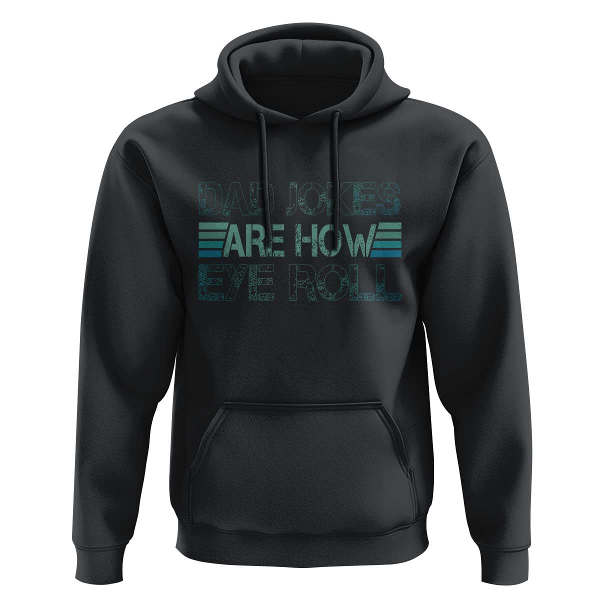 Dad Jokes Are How Eye Roll Funny Father's Day Hoodie - Wonder Print Shop
