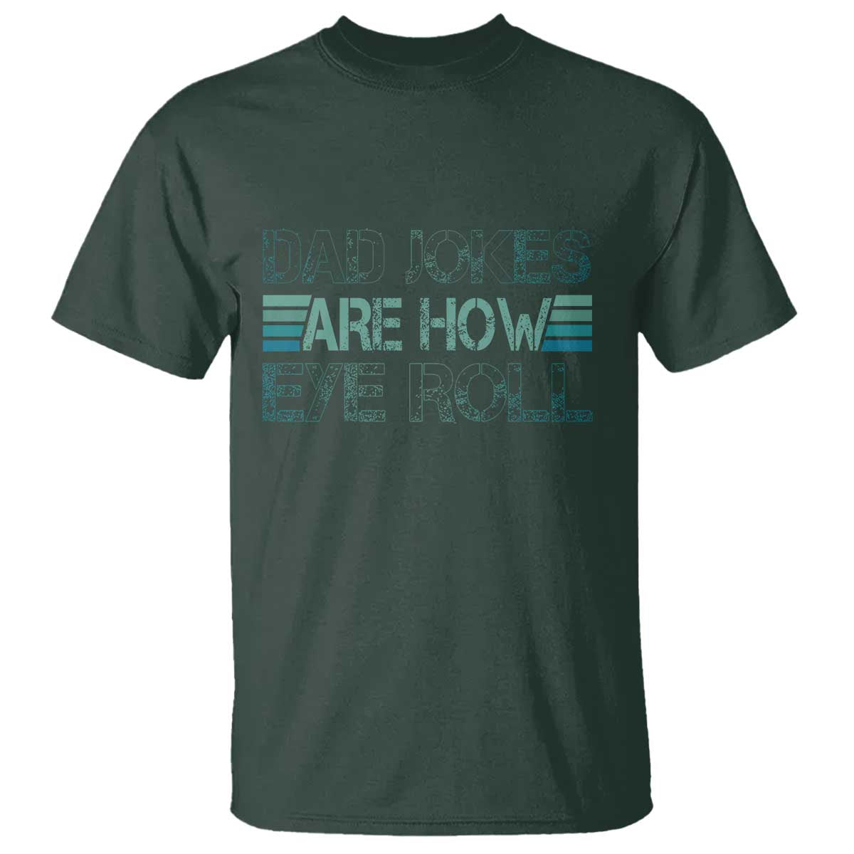 Dad Jokes Are How Eye Roll Funny Father's Day T Shirt - Wonder Print Shop