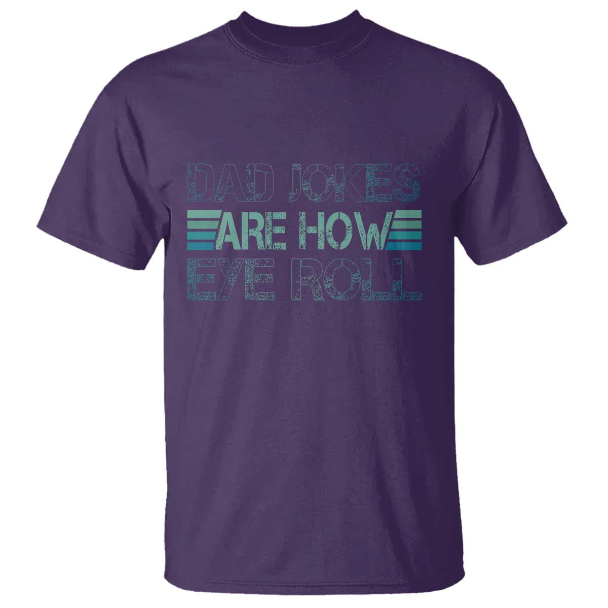 Dad Jokes Are How Eye Roll Funny Father's Day T Shirt - Wonder Print Shop