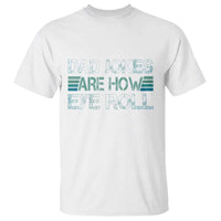 Dad Jokes Are How Eye Roll Funny Father's Day T Shirt - Wonder Print Shop