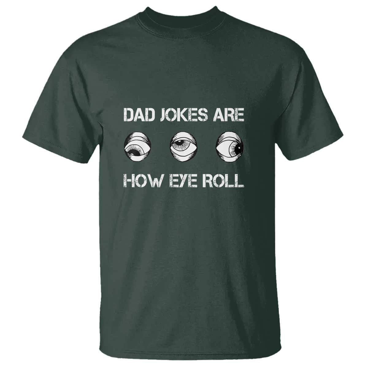 Dad Jokes Are How Eye Roll Funny Father's Day T Shirt - Wonder Print Shop
