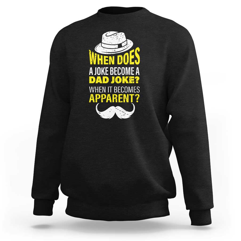 When Does A Joke Become A Dad Joke Funny Father's Day Pun Sweatshirt - Wonder Print Shop