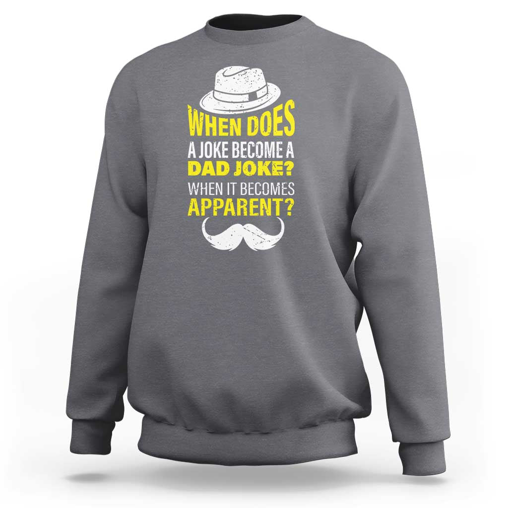 When Does A Joke Become A Dad Joke Funny Father's Day Pun Sweatshirt - Wonder Print Shop