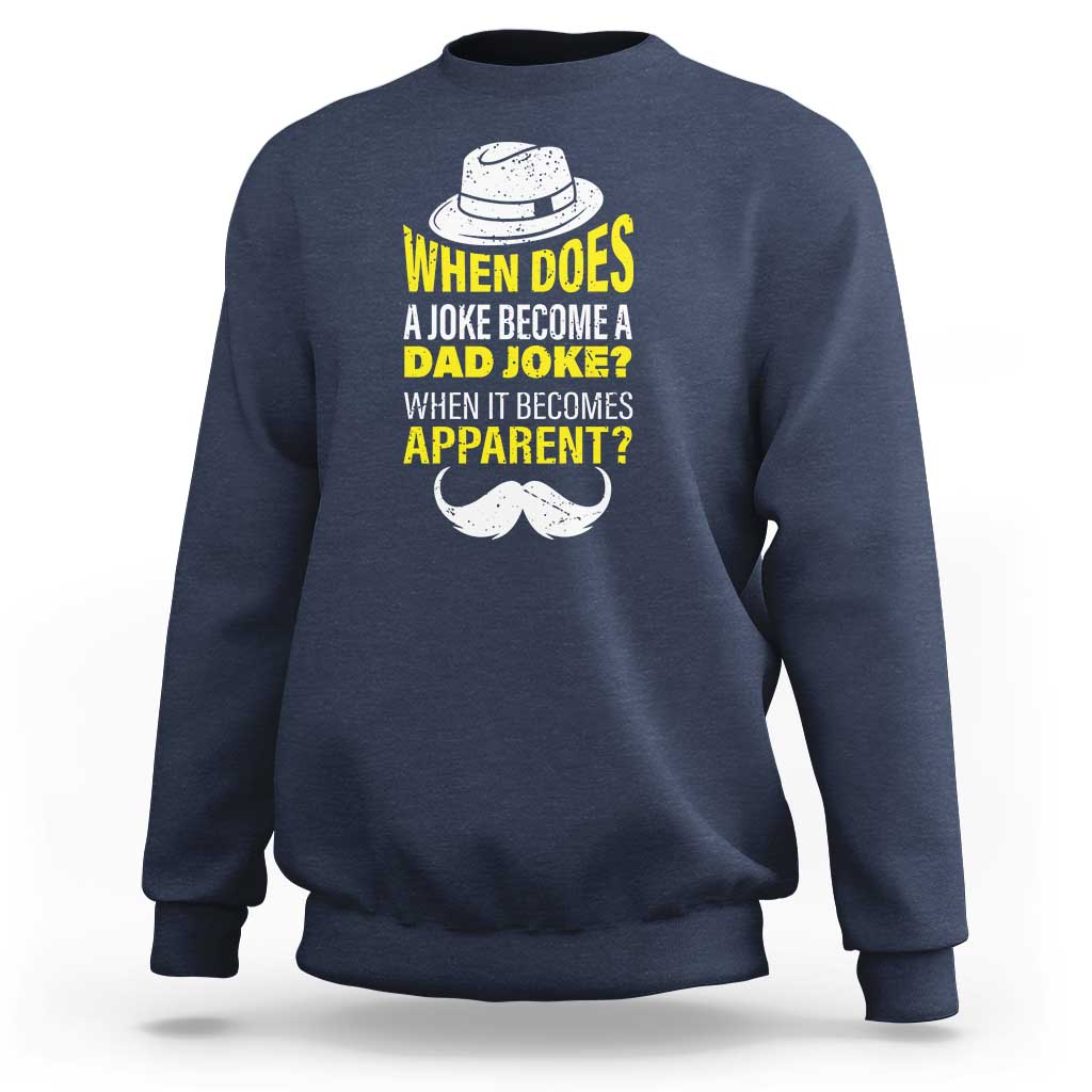 When Does A Joke Become A Dad Joke Funny Father's Day Pun Sweatshirt - Wonder Print Shop