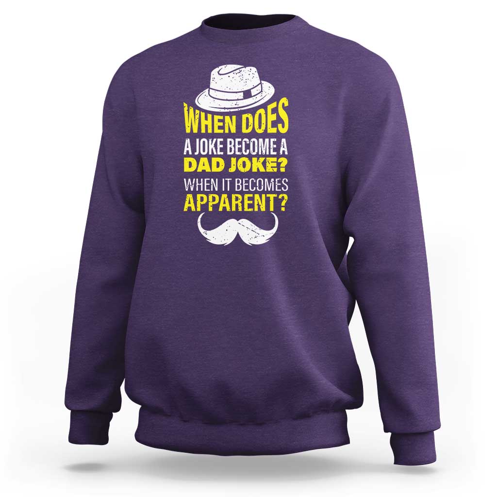 When Does A Joke Become A Dad Joke Funny Father's Day Pun Sweatshirt - Wonder Print Shop