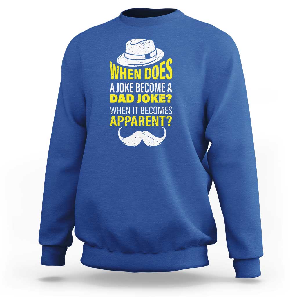 When Does A Joke Become A Dad Joke Funny Father's Day Pun Sweatshirt - Wonder Print Shop