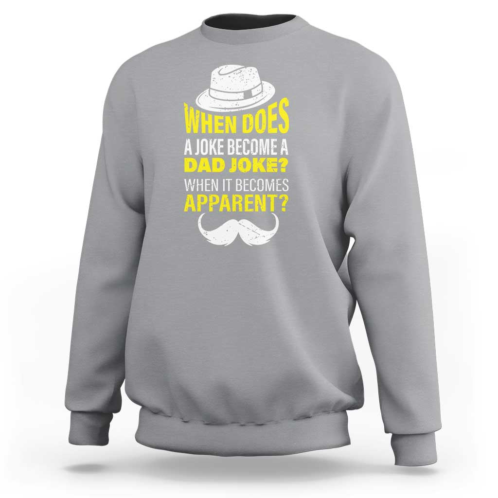 When Does A Joke Become A Dad Joke Funny Father's Day Pun Sweatshirt - Wonder Print Shop