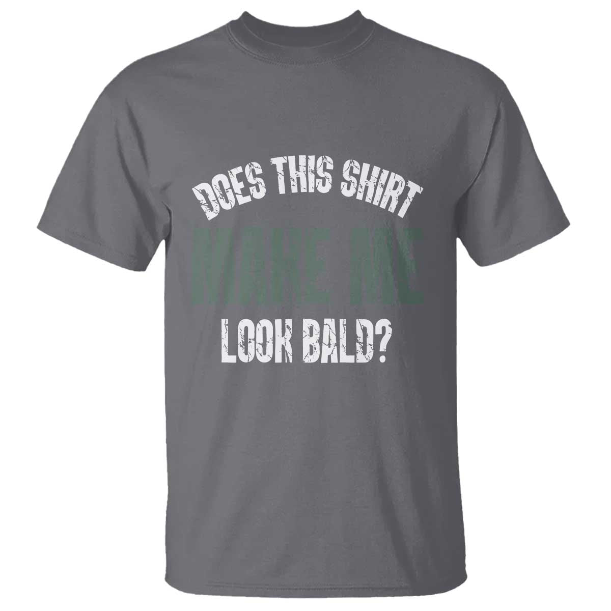 Funny Does This Shirt Make Me Look Bald T Shirt - Wonder Print Shop