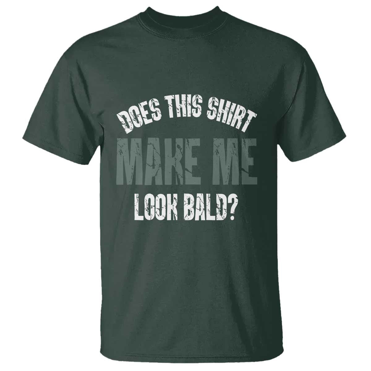 Funny Does This Shirt Make Me Look Bald T Shirt - Wonder Print Shop