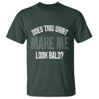 Funny Does This Shirt Make Me Look Bald T Shirt - Wonder Print Shop