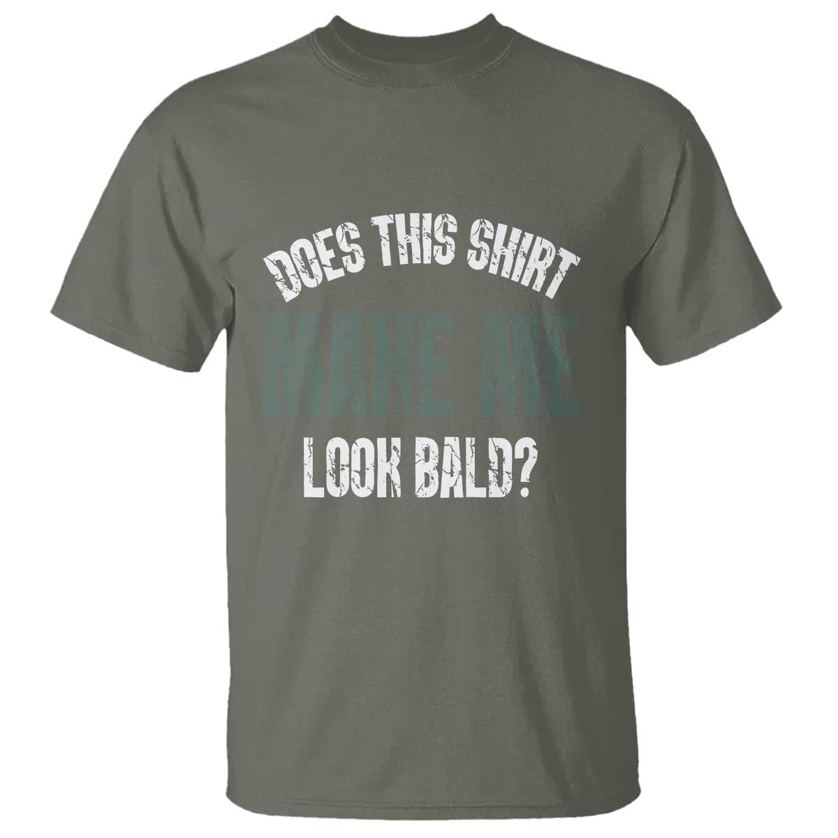 Funny Does This Shirt Make Me Look Bald T Shirt - Wonder Print Shop