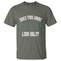 Funny Does This Shirt Make Me Look Bald T Shirt - Wonder Print Shop