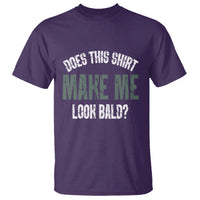 Funny Does This Shirt Make Me Look Bald T Shirt - Wonder Print Shop