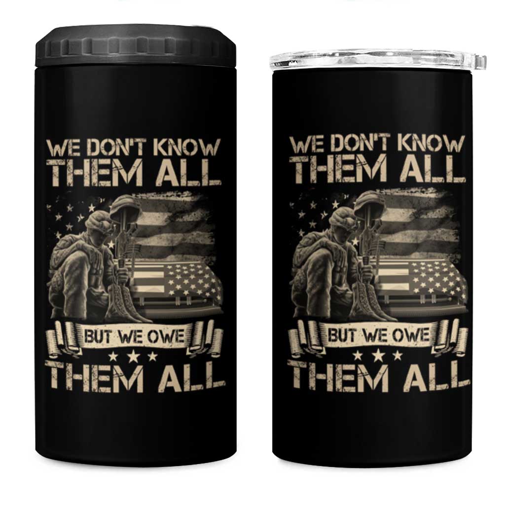 Veteran 4 in 1 Can Cooler Tumbler We Don't Know Them All But We Owe Them All