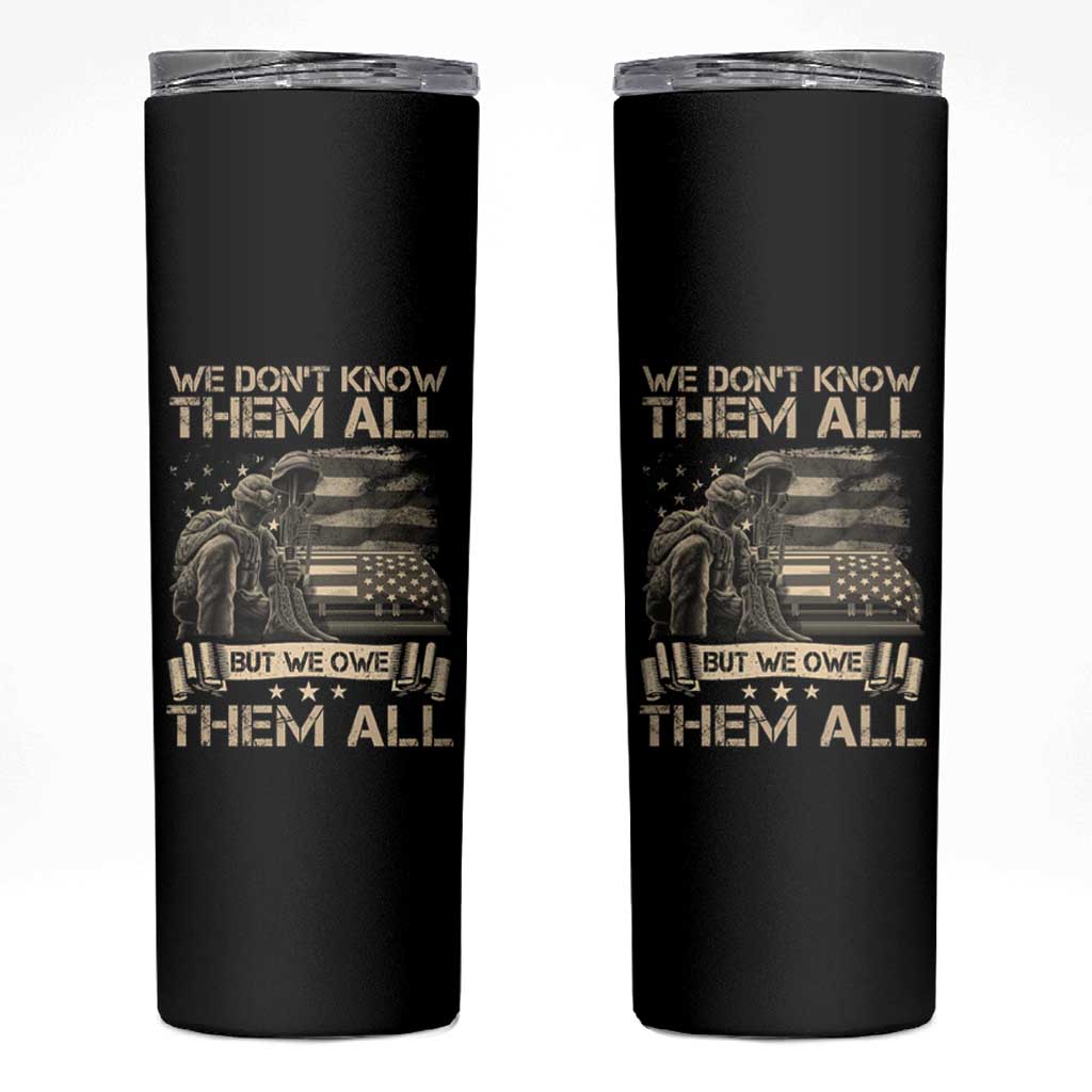 Veteran Skinny Tumbler We Don't Know Them All But We Owe Them All