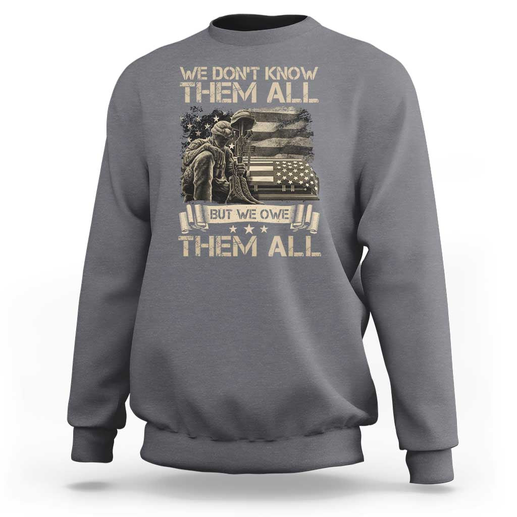 Veteran Sweatshirt We Don't Know Them All But We Owe Them All - Wonder Print Shop