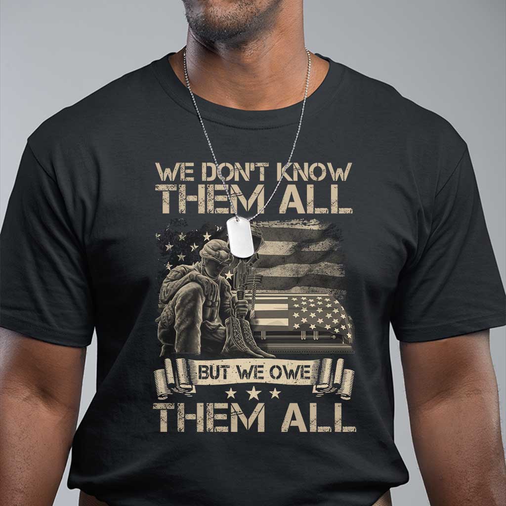Veteran T Shirt We Don't Know Them All But We Owe Them All - Wonder Print Shop