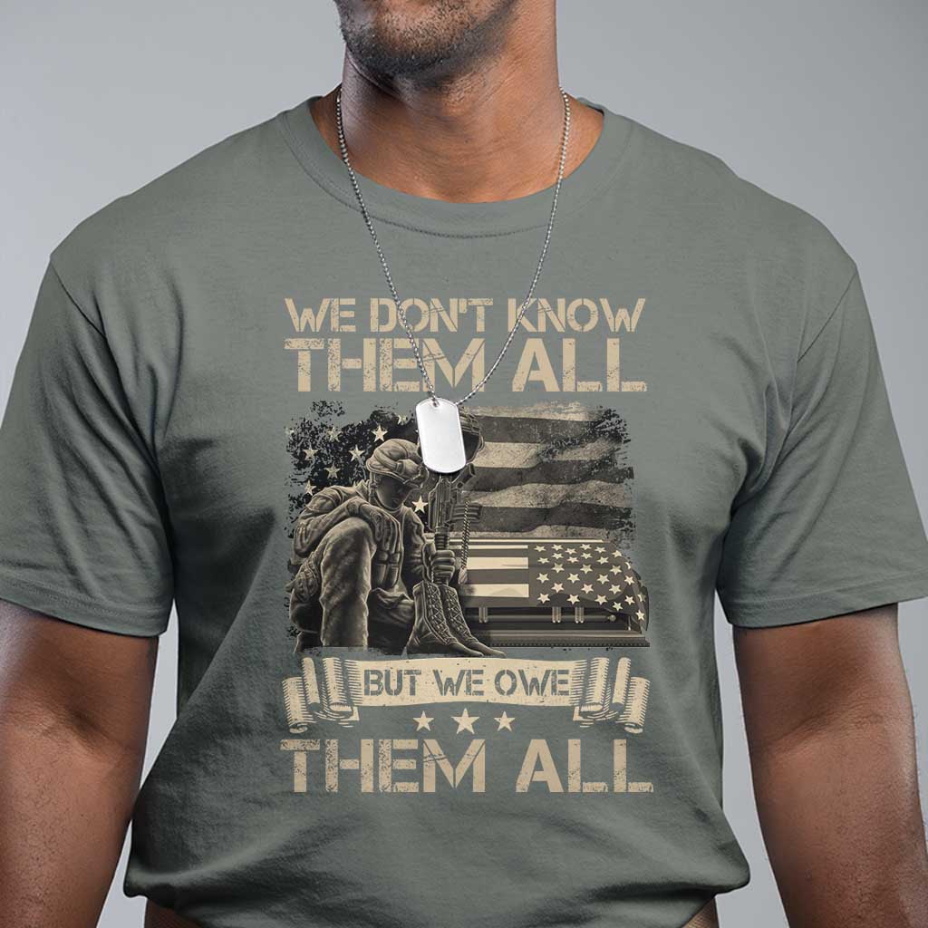Veteran T Shirt We Don't Know Them All But We Owe Them All - Wonder Print Shop