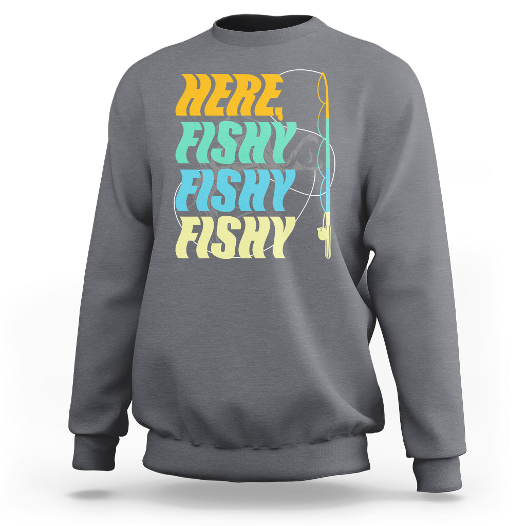 Here Fishy Fisherman Fishing Sport Angler Sweatshirt - Wonder Print Shop