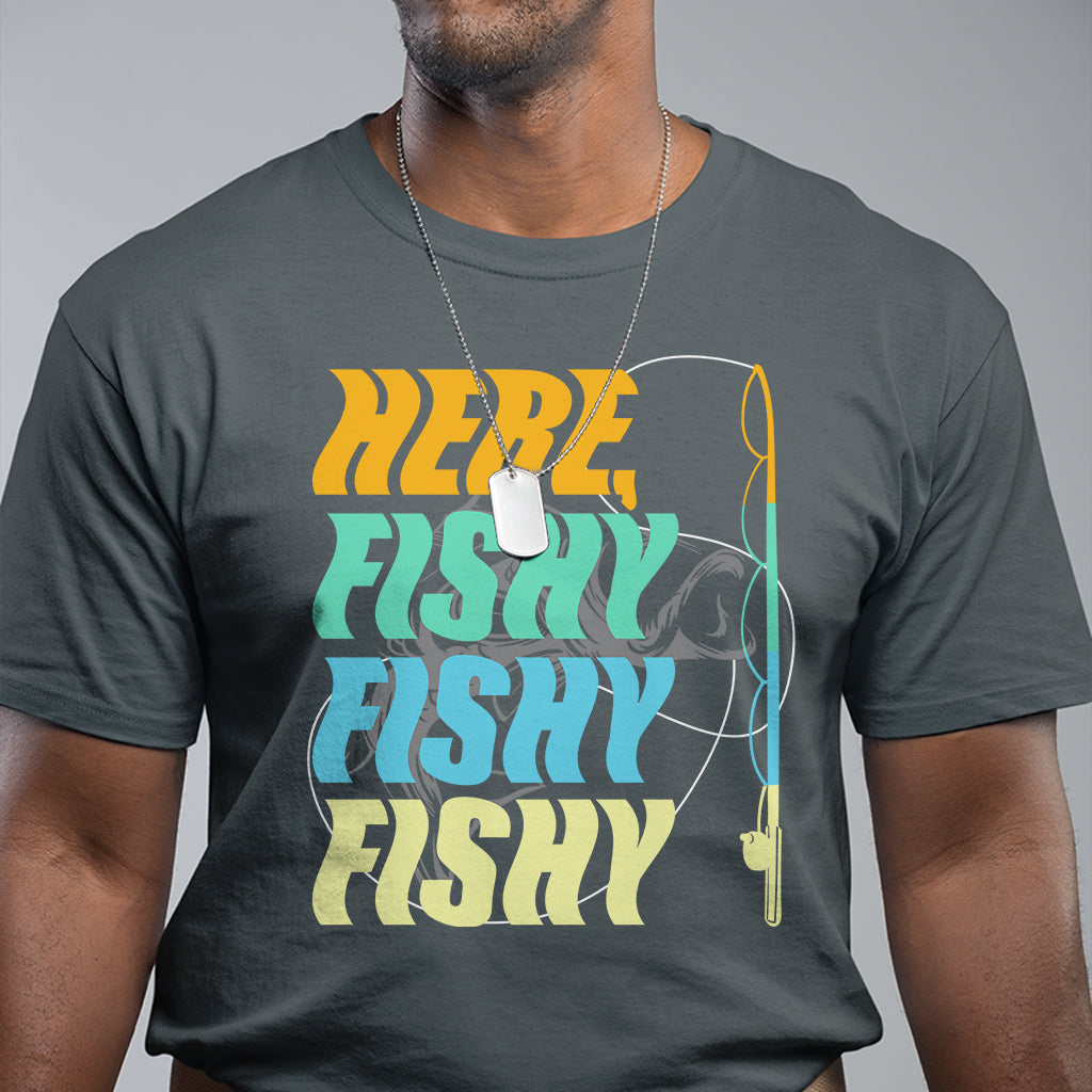 Here Fishy Fisherman Fishing Sport Angler T Shirt - Wonder Print Shop