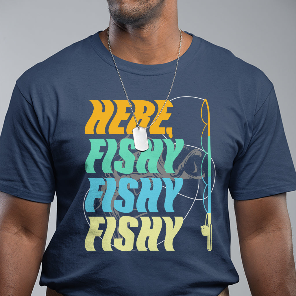 Here Fishy Fisherman Fishing Sport Angler T Shirt - Wonder Print Shop