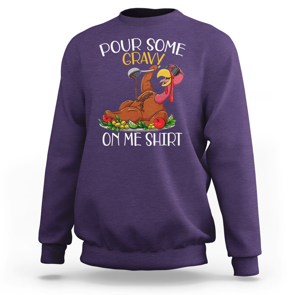 Thanksgiving Sweatshirt Pour Some Gravy On Me Happy Turkey Day - Wonder Print Shop
