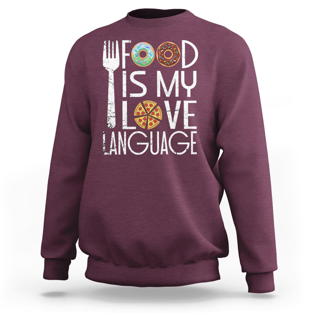 Food Is My Love Language Foodie Food Lover Chef Cooking Sweatshirt - Wonder Print Shop