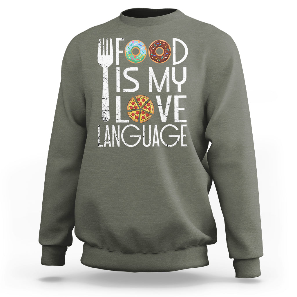 Food Is My Love Language Foodie Food Lover Chef Cooking Sweatshirt - Wonder Print Shop