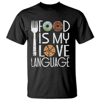 Food Is My Love Language Foodie Food Lover Chef Cooking T Shirt - Wonder Print Shop