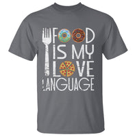 Food Is My Love Language Foodie Food Lover Chef Cooking T Shirt - Wonder Print Shop