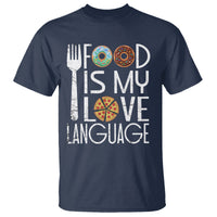 Food Is My Love Language Foodie Food Lover Chef Cooking T Shirt - Wonder Print Shop
