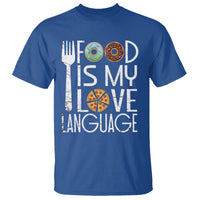 Food Is My Love Language Foodie Food Lover Chef Cooking T Shirt - Wonder Print Shop