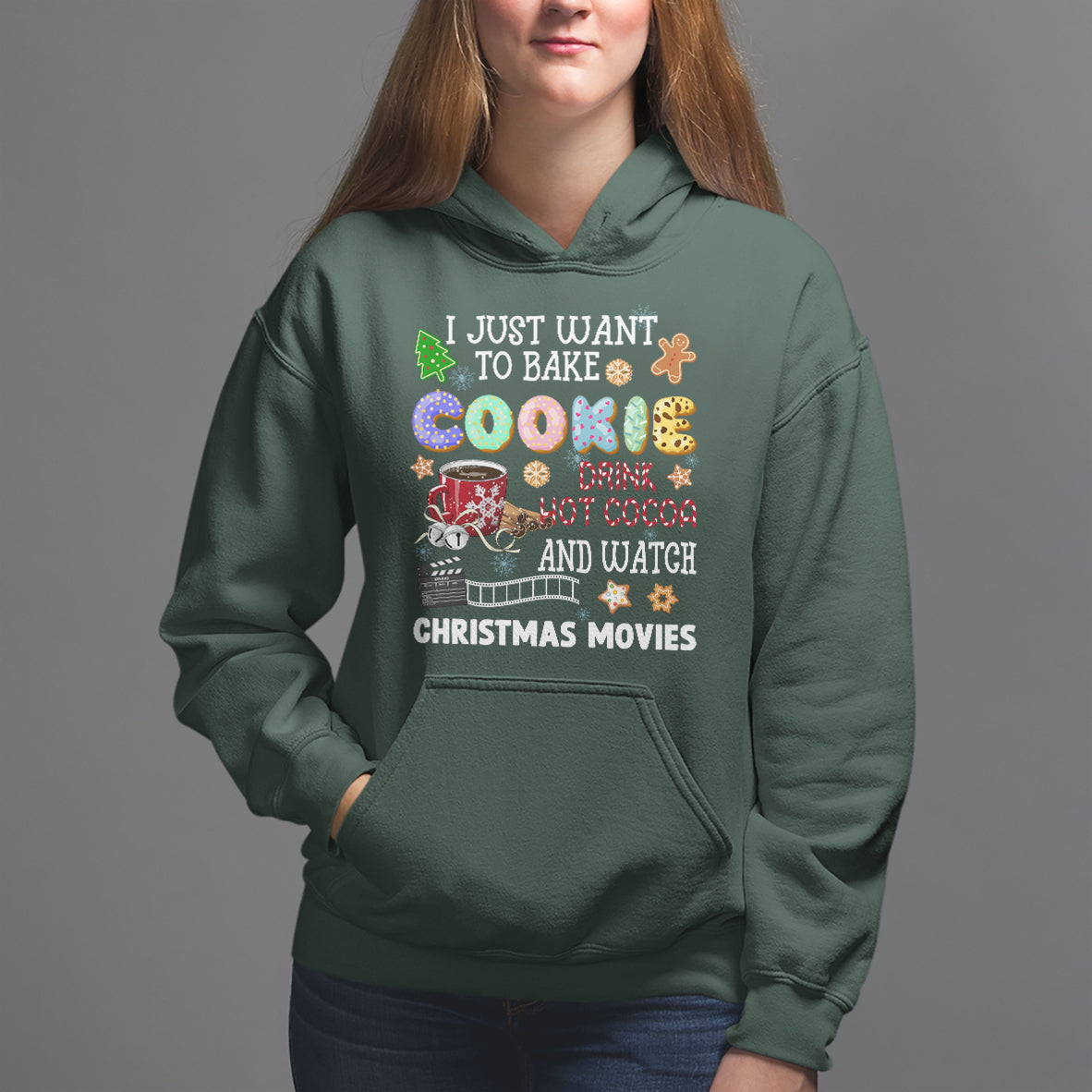 I Just Want to Bake Cookies Drink Hot Cocoa Watch Christmas Movies Hoodie - Wonder Print Shop