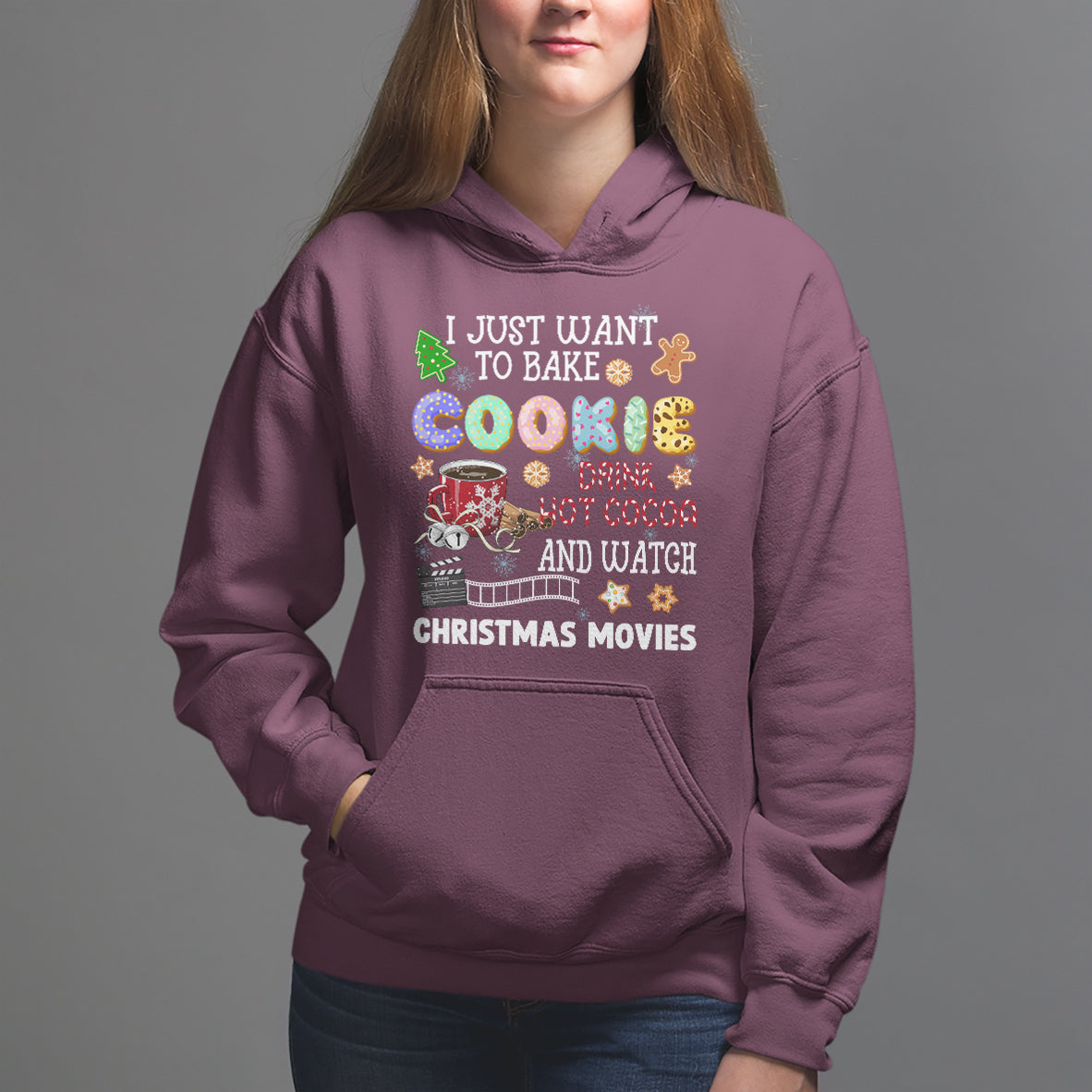I Just Want to Bake Cookies Drink Hot Cocoa Watch Christmas Movies Hoodie - Wonder Print Shop