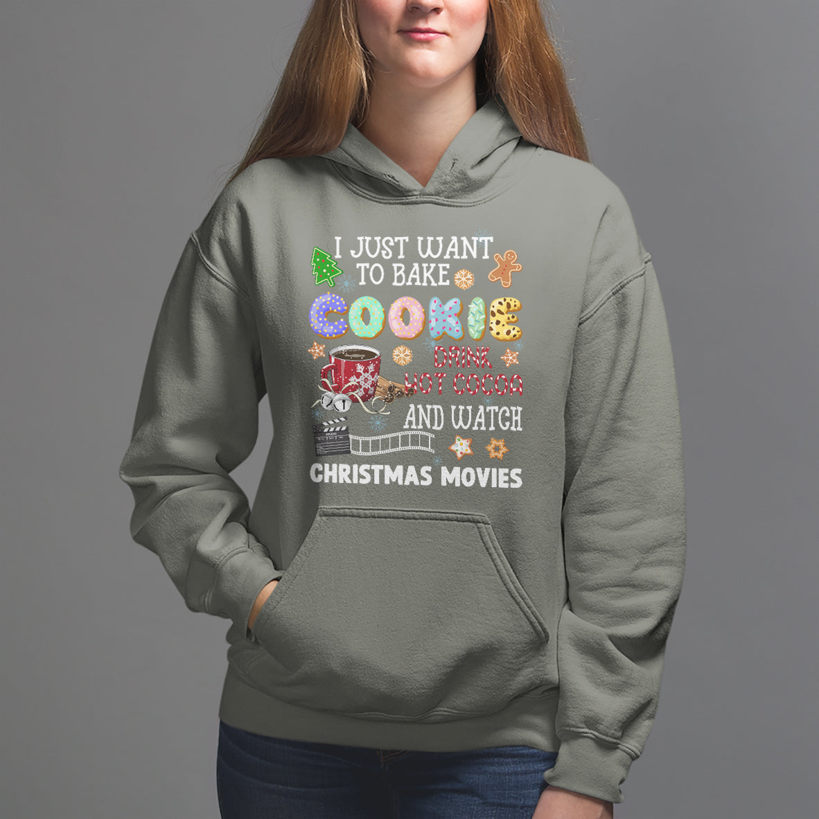 I Just Want to Bake Cookies Drink Hot Cocoa Watch Christmas Movies Hoodie - Wonder Print Shop