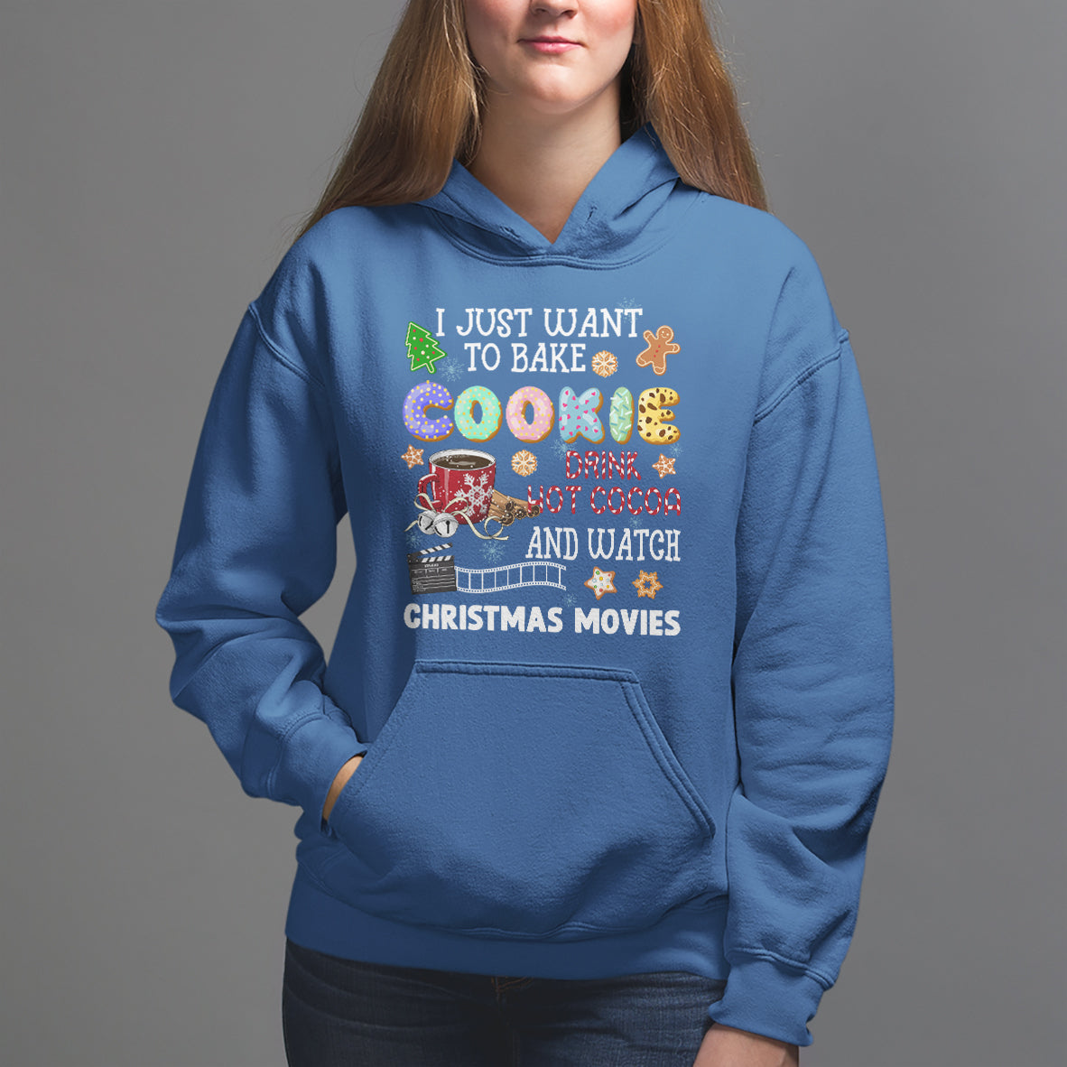 I Just Want to Bake Cookies Drink Hot Cocoa Watch Christmas Movies Hoodie - Wonder Print Shop
