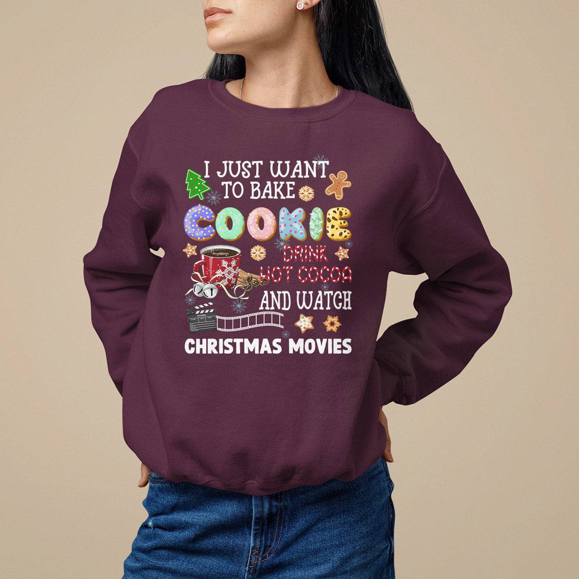 I Just Want to Bake Cookies Drink Hot Cocoa Watch Christmas Movies Sweatshirt - Wonder Print Shop