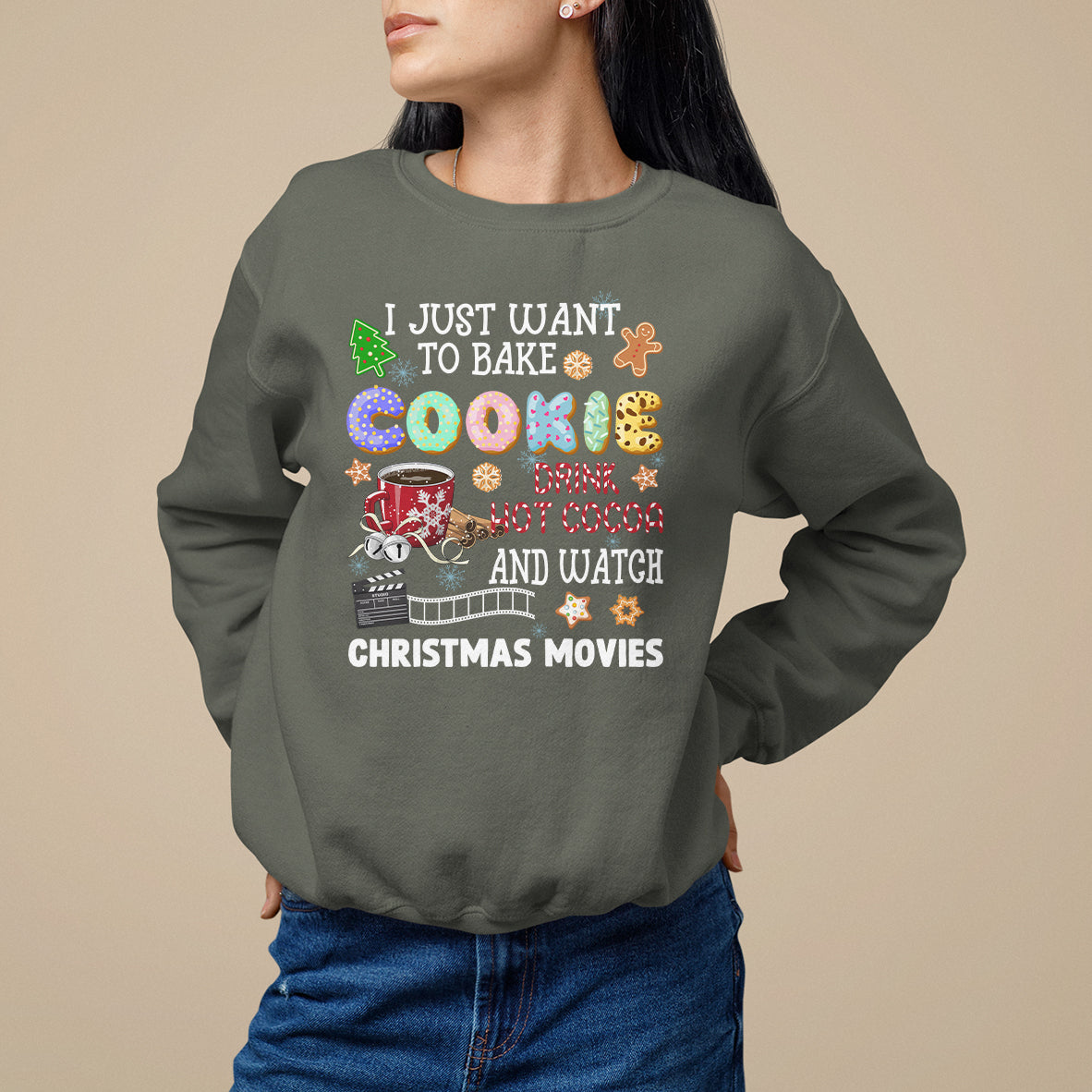I Just Want to Bake Cookies Drink Hot Cocoa Watch Christmas Movies Sweatshirt - Wonder Print Shop