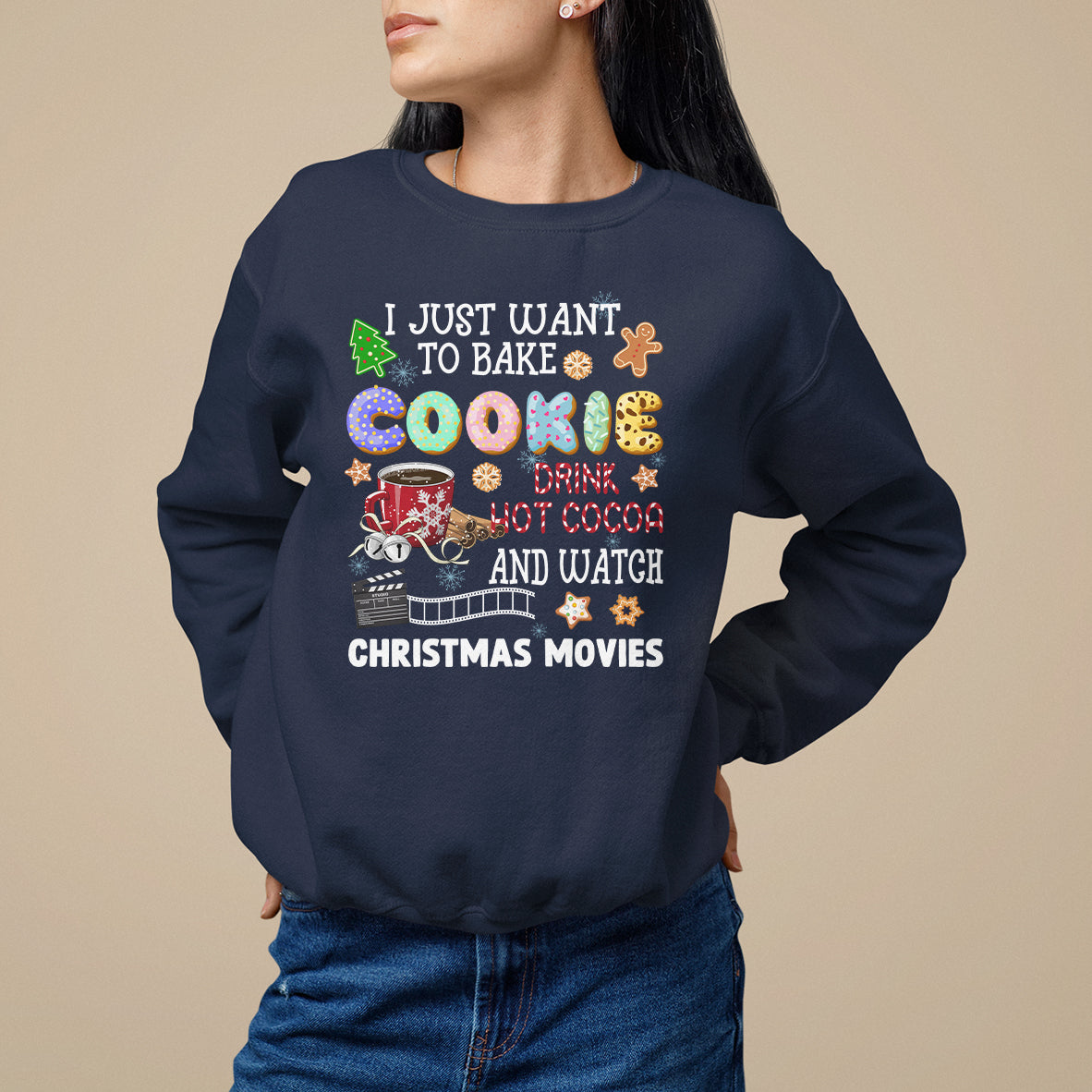 I Just Want to Bake Cookies Drink Hot Cocoa Watch Christmas Movies Sweatshirt - Wonder Print Shop