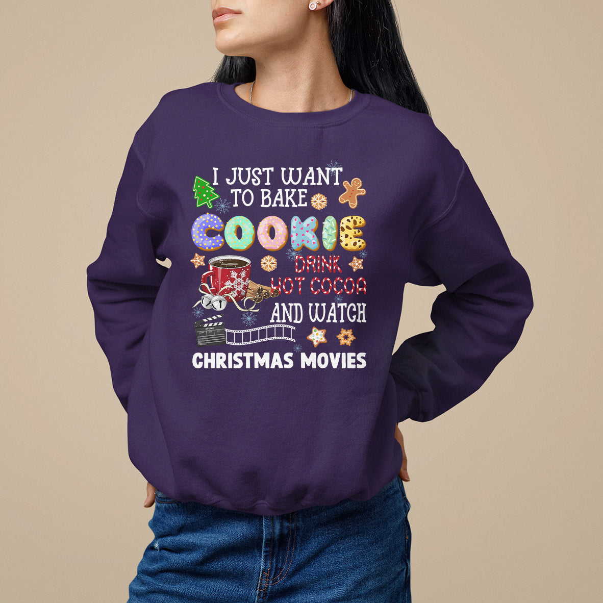 I Just Want to Bake Cookies Drink Hot Cocoa Watch Christmas Movies Sweatshirt - Wonder Print Shop