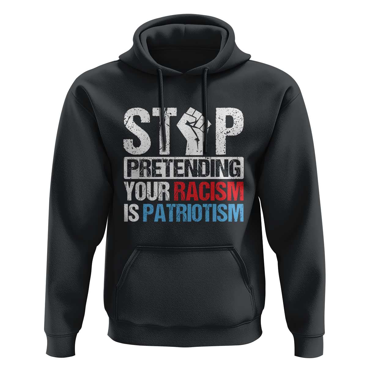 Stop Pretending Your Racism is Patriotism Hoodie