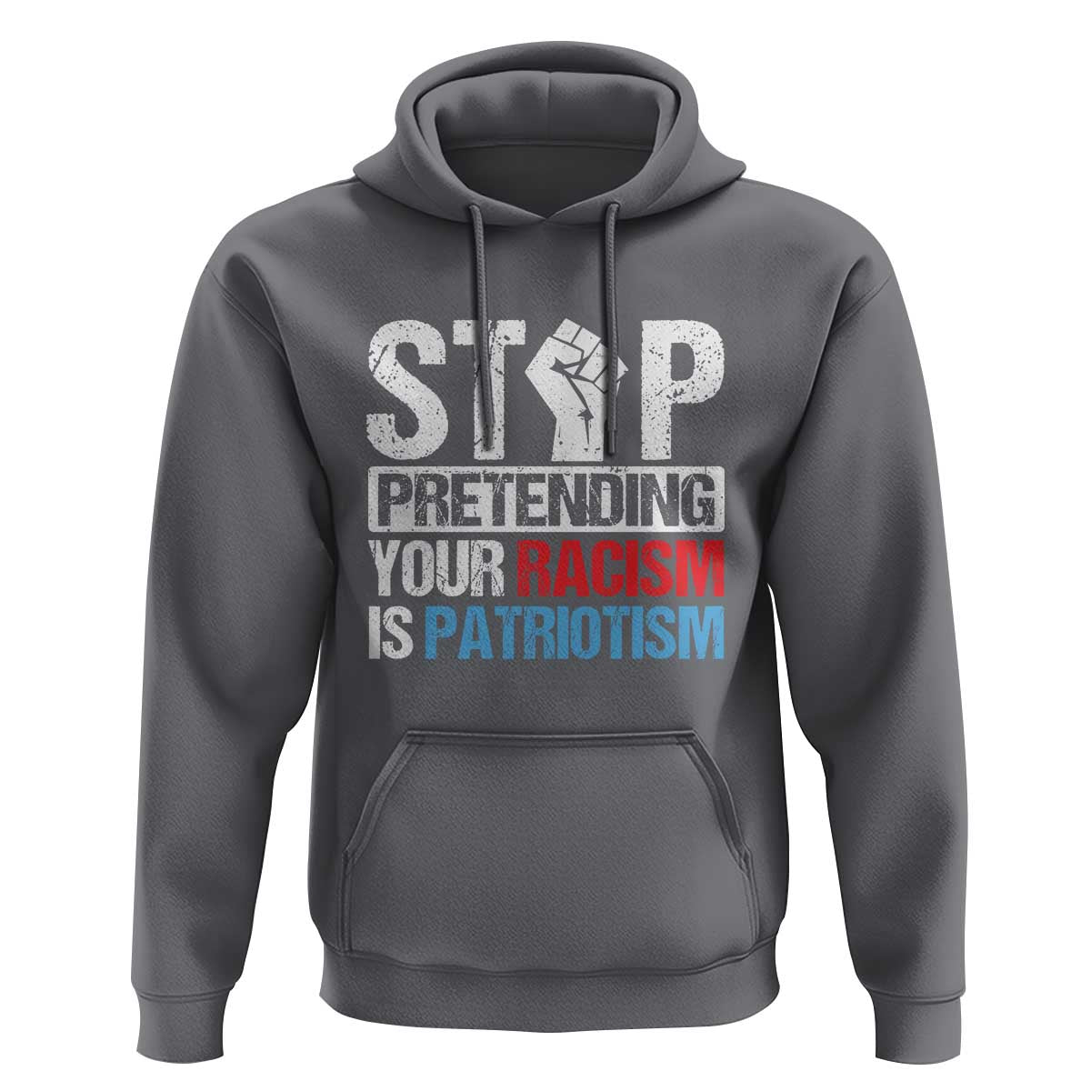 Stop Pretending Your Racism is Patriotism Hoodie
