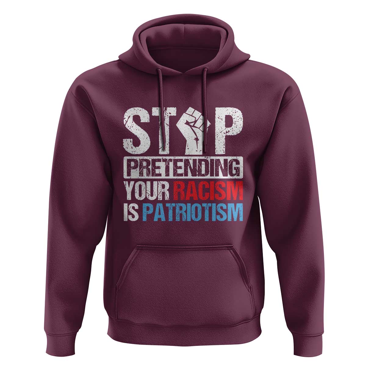 Stop Pretending Your Racism is Patriotism Hoodie