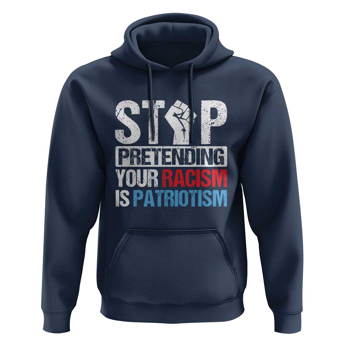 Stop Pretending Your Racism is Patriotism Hoodie