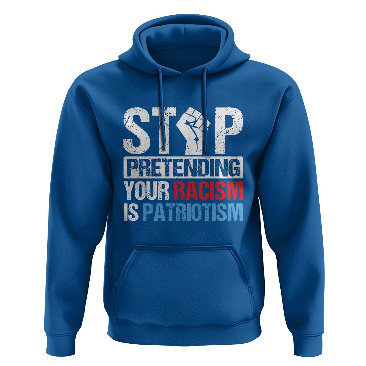 Stop Pretending Your Racism is Patriotism Hoodie