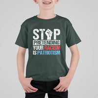 Stop Pretending Your Racism is Patriotism T Shirt For Kid - Wonder Print Shop