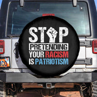 Stop Pretending Your Racism is Patriotism Spare Tire Cover