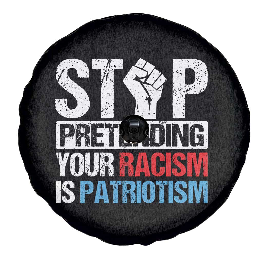 Stop Pretending Your Racism is Patriotism Spare Tire Cover