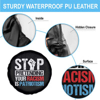 Stop Pretending Your Racism is Patriotism Spare Tire Cover