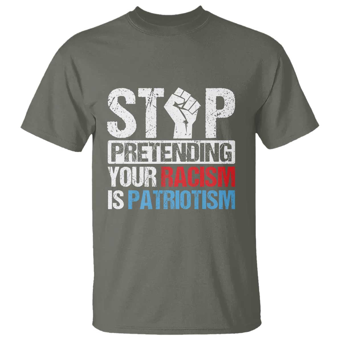 Stop Pretending Your Racism is Patriotism T Shirt - Wonder Print Shop